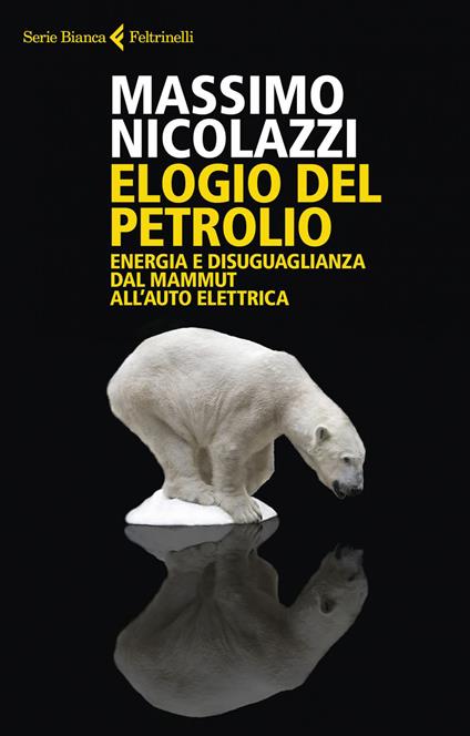 Elogio del petrolio. Energia e disuguaglianza dal mammut all'auto elettrica - Massimo Nicolazzi - ebook