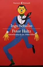 Peter Holtz. Autoritratto di un uomo felice