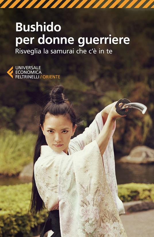 Bushido per donne guerriere. Risveglia il samurai che c'è in te - Marina Panatero,Tea Pecunia,Yoko Dozaki - ebook