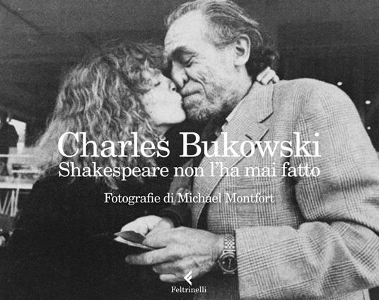 Shakespeare non l'ha mai fatto. Ediz. illustrata - Charles Bukowski,Michael Montfort,Simona Viciani - ebook