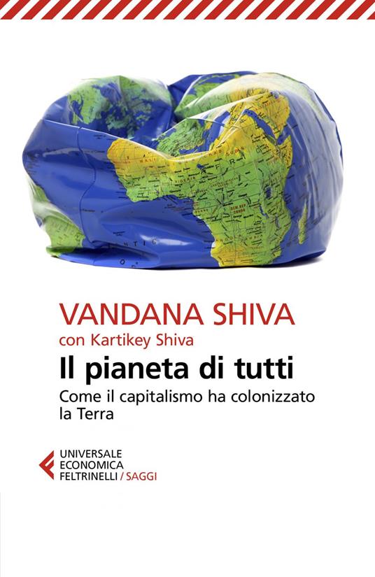 Il pianeta di tutti. Come il capitalismo ha colonizzato la Terra - Kartikey Shiva,Vandana Shiva,Gianni Pannofino - ebook