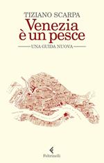 Venezia è un pesce. Una guida nuova. Nuova ediz.