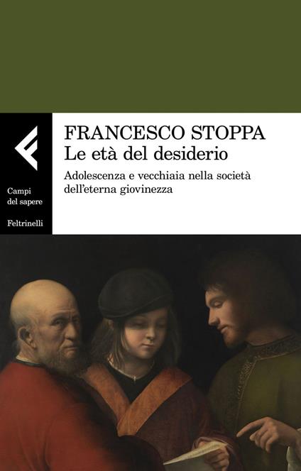Le età del desiderio. Adolescenza e vecchiaia nella società dell'eterna giovinezza - Francesco Stoppa - ebook