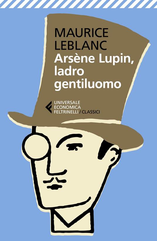 Arsène Lupin, ladro gentiluomo - Maurice Leblanc,Giancarlo Carlotti - ebook