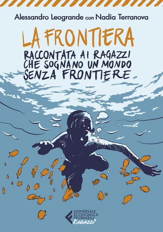 La frontiera. Raccontata ai ragazzi che sognano un mondo senza frontiere - Alessandro Leogrande,Nadia Terranova - ebook