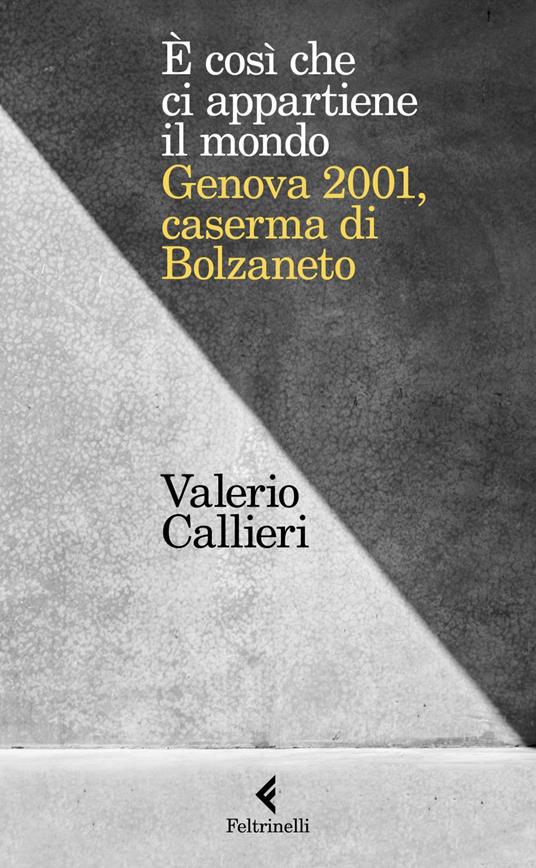 È cosi che ci appartiene il mondo. Genova 2001, caserma di Bolzaneto - Valerio Callieri - ebook