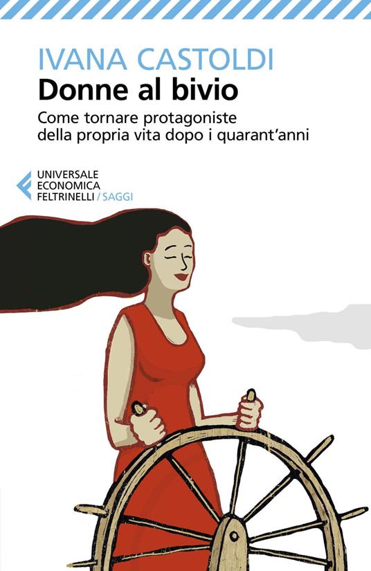 Donne al bivio. Come tornare protagoniste della propria vita dopo i quarant'anni - Ivana Castoldi - ebook