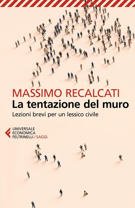 La tentazione del muro. Lezioni brevi per un lessico civile - Massimo Recalcati - ebook