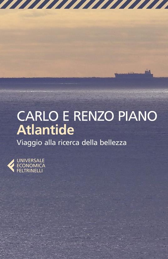 Atlantide. Viaggio alla ricerca della bellezza - Carlo Piano,Renzo Piano - ebook