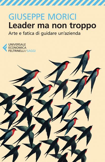 Leader ma non troppo. Arte e fatica di guidare un'azienda - Giuseppe Morici - ebook