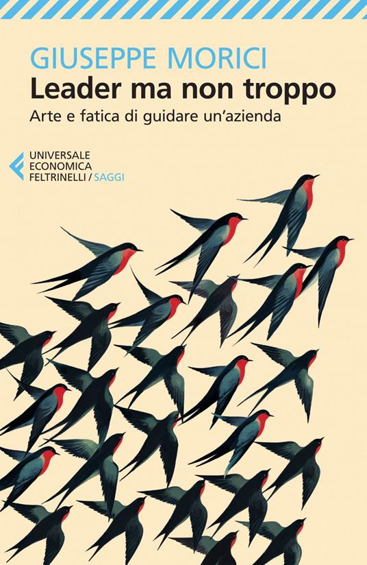 Leader ma non troppo. Arte e fatica di guidare un'azienda - Giuseppe Morici - ebook