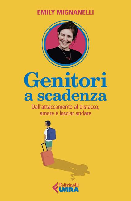 Genitori a scadenza. Dall'attaccamento al distacco, amare è lasciar andare - Emily Mignanelli - ebook