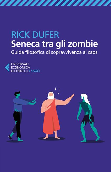 Seneca tra gli zombie. Guida filosofica di sopravvivenza al caos - Rick DuFer - ebook