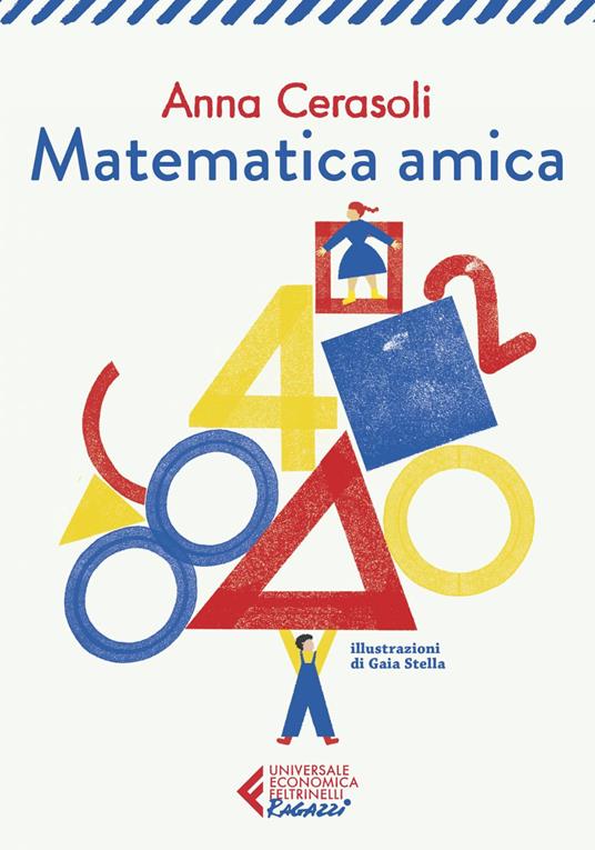 Matematica amica - Anna Cerasoli,Gaia Stella - ebook