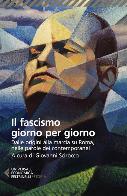 Il fascismo giorno per giorno. Dalle origini alla marcia su Roma nelle parole dei suoi contemporanei - Giovanni Scirocco - ebook