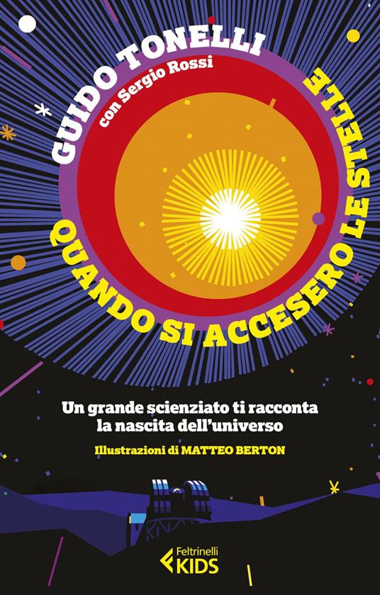 Quando si accesero le stelle. Un grande scienziato ti racconta la nascita dell'universo - Sergio Rossi,Guido Tonelli,Matteo Berton - ebook