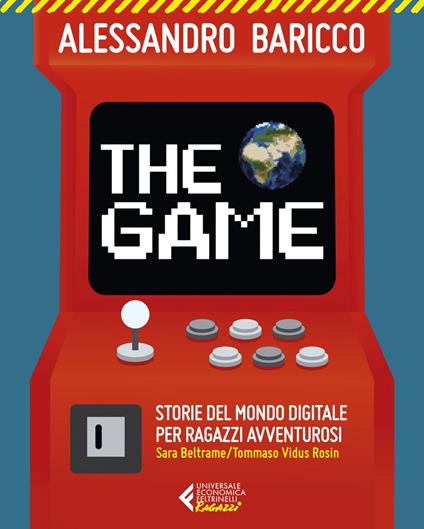 The game. Storie del mondo digitale per ragazzi avventurosi - Alessandro Baricco,Sara Beltrame,Tommaso Vidus Rosin - ebook