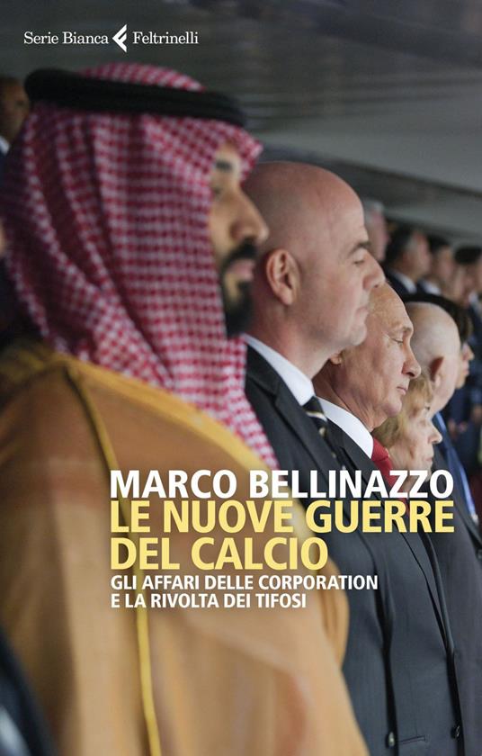 Le nuove guerre del calcio. Gli affari delle corporation e la rivolta dei tifosi - Marco Bellinazzo - ebook