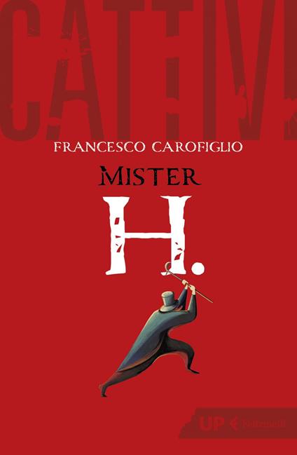 Cattivi. Mister H. - Francesco Carofiglio,Diletta Fachechi - ebook