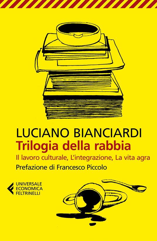 Trilogia della rabbia: Il lavoro culturale-L'integrazione-La vita agra - Luciano Bianciardi - ebook