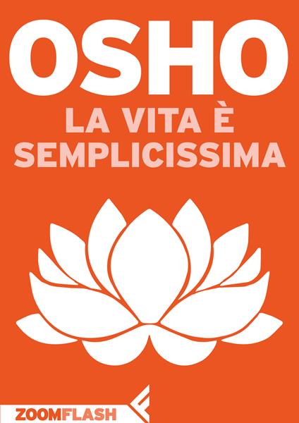 La vita è semplicissima - Osho,Anand Videha - ebook