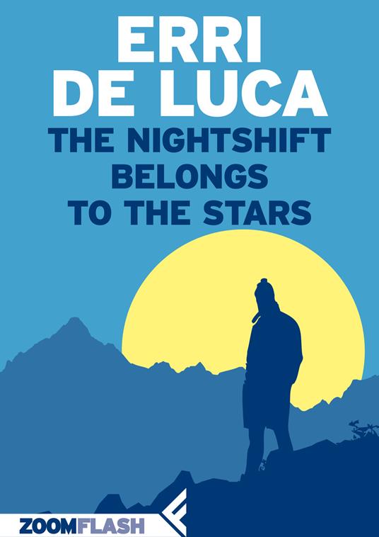 The Nightshift Belongs to the Stars - Erri De Luca,Jim Hicks - ebook