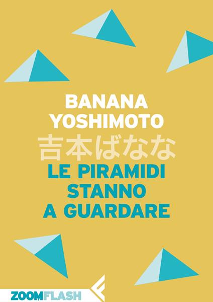 Le piramidi stanno a guardare - Banana Yoshimoto,Gala Maria Follaco - ebook