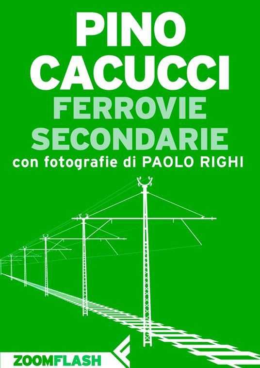 Ferrovie secondarie - Pino Cacucci,Paolo Righi - ebook