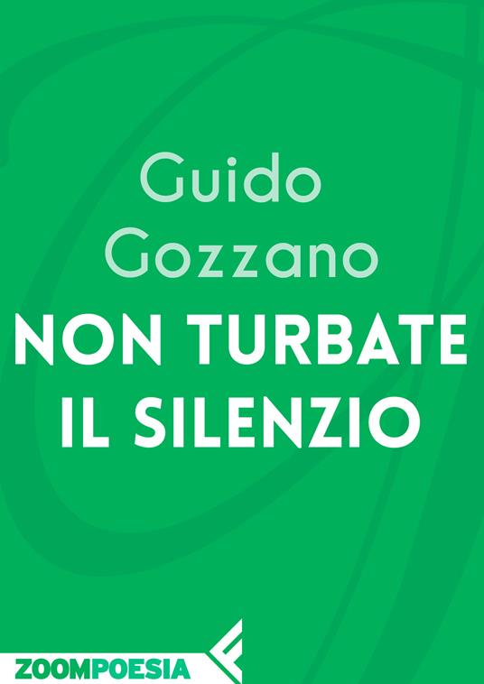 Non turbate il silenzio - Guido Gozzano - ebook