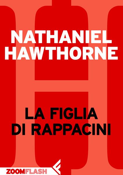 La figlia di Rappaccini - Nathaniel Hawthorne,Igina Tattoni - ebook
