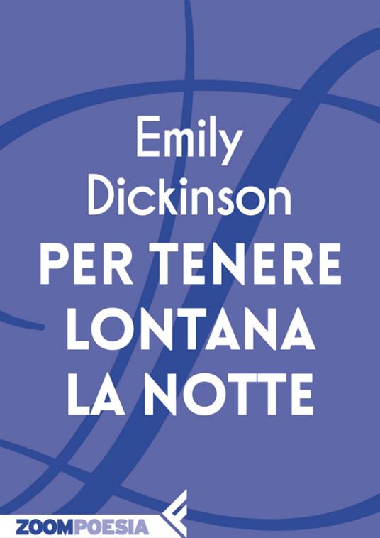 Per tenere lontana la notte - Emily Dickinson,Barbara Lanati - ebook