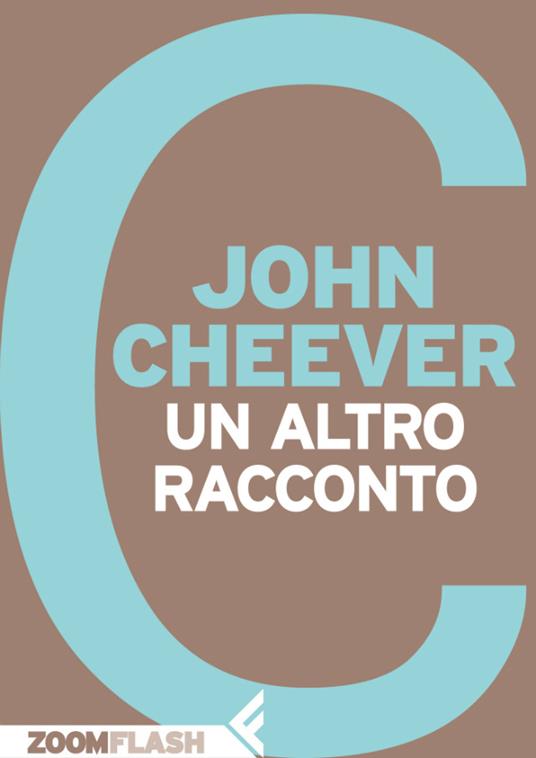 Un altro racconto - John Cheever,Marco Papi - ebook