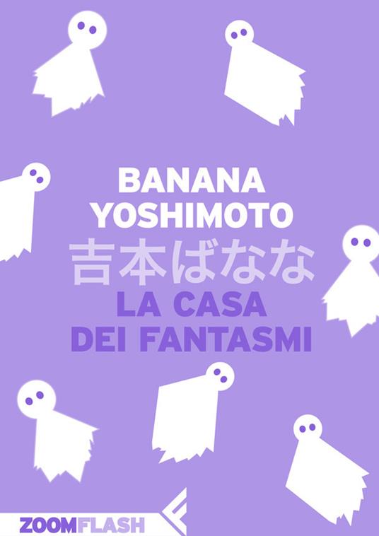 La casa dei fantasmi - Banana Yoshimoto,Giorgio Amitrano - ebook