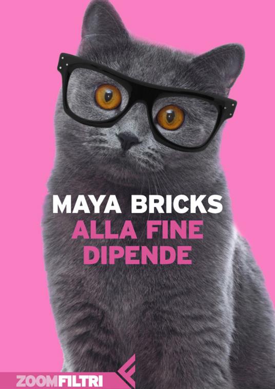 Alla fine dipende - Maya Bricks,Sergio Altieri - ebook