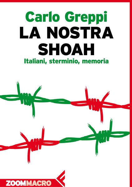 La nostra Shoah. Italiani, sterminio, memoria - Carlo Greppi - ebook