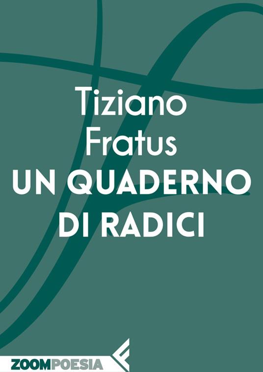 Un quaderno di radici - Tiziano Fratus - ebook
