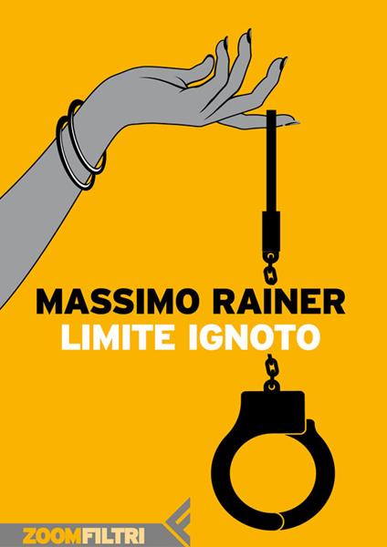 Limite ignoto - Massimo Rainer,Sergio Altieri - ebook