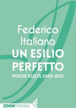 Un esilio perfetto. Poesie scelte 2000-2015