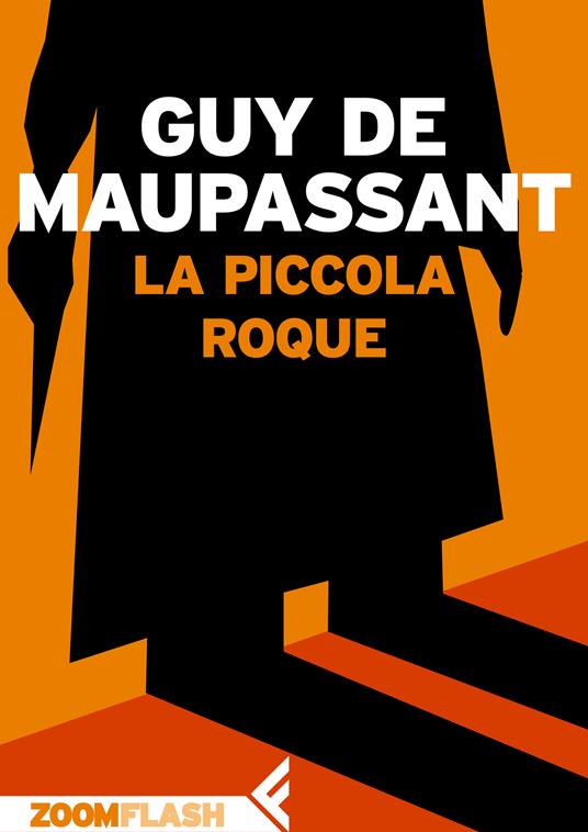 La piccola Roque - Guy de Maupassant,Giuseppe Allegri - ebook