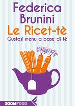 Le Ricet-tè. Gustosi menu a base di tè