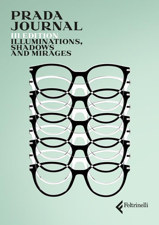 Prada Journal. Illuminations, Shadows and Mirages