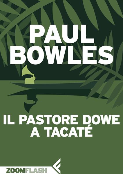 Il pastore Dowe a Tacaté - Paul Bowles,Mario Biondi - ebook