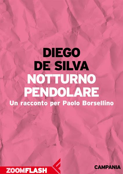Notturno pendolare. Un racconto per Paolo Borsellino - Diego De Silva,Marco Balzano,Gianni Biondillo - ebook