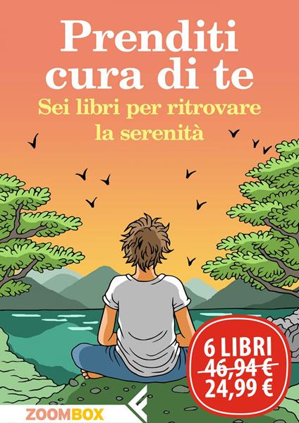 Prenditi cura di te. Sei libri per ritrovare la serenità - Amana,Fabrizia Berera,Olga Chiaia,Gianfranco Damico - ebook
