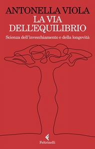 La via dell'equilibrio. Scienza dell'invecchiamento e della longevità