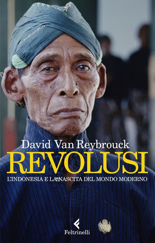 Revolusi. L'Indonesia e la nascita del mondo moderno - David Van Reybrouck,Chiara Beltrami Gottmer,Chiara Nardo,Franco Paris - ebook