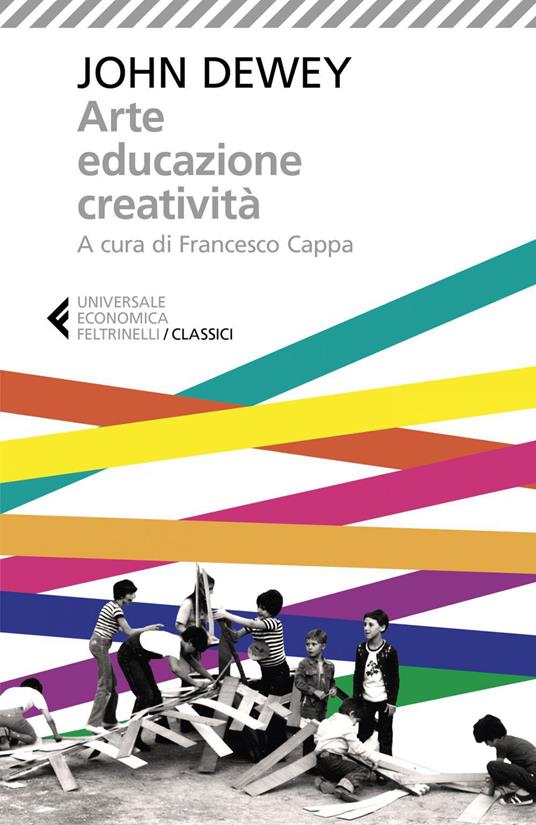 Arte, educazione, creatività - John Dewey,Francesco Cappa,Bruno Amato - ebook