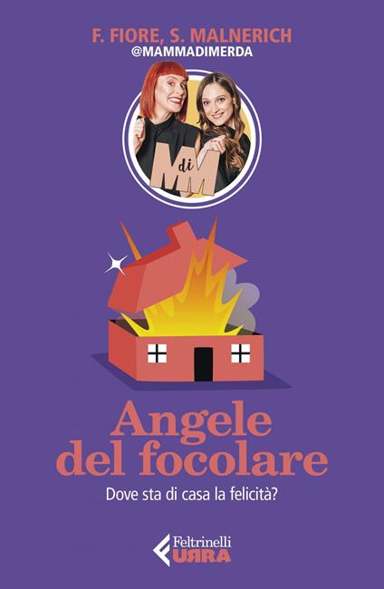 Angele del focolare. Dove sta di casa la felicità? - Francesca Fiore,Sarah Malnerich - ebook