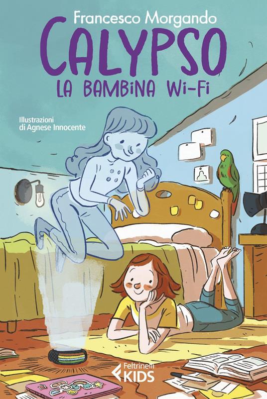 Calypso, la bambina wi-fi - Francesco Morgando,Agnese Innocente - ebook