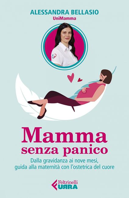 Mamma senza panico. Dalla gravidanza ai nove mesi, guida alla maternità con l'ostetrica del cuore - Alessandra Bellasio - ebook